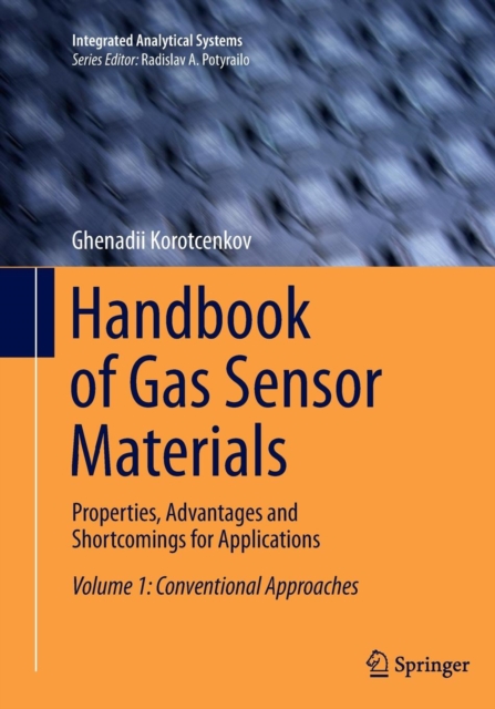 Handbook of Gas Sensor Materials : Properties, Advantages and Shortcomings for Applications Volume 1: Conventional Approaches, Paperback / softback Book