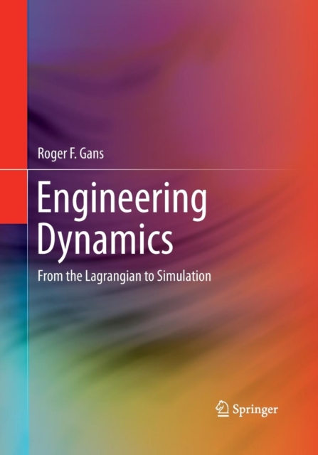 Engineering Dynamics : From the Lagrangian to Simulation, Paperback / softback Book