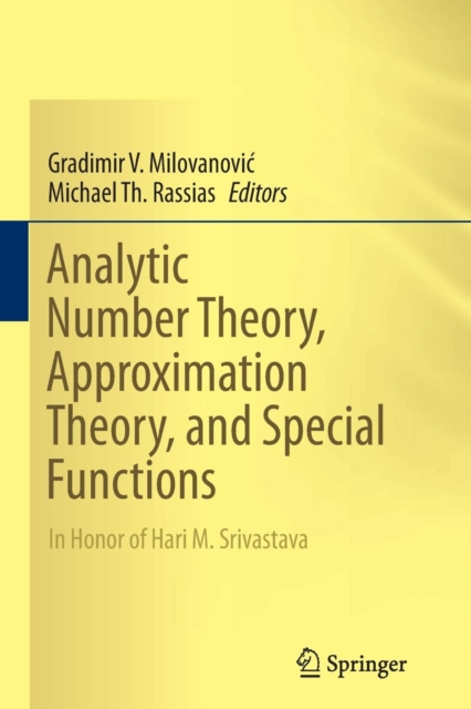 Analytic Number Theory, Approximation Theory, and Special Functions : In Honor of Hari M. Srivastava, Paperback / softback Book