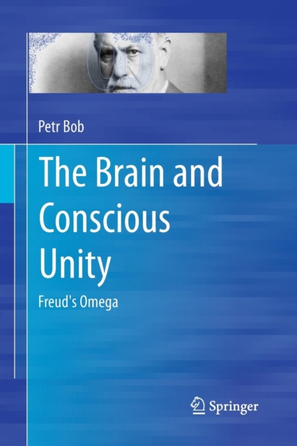 The Brain and Conscious Unity : Freud's Omega, Paperback / softback Book