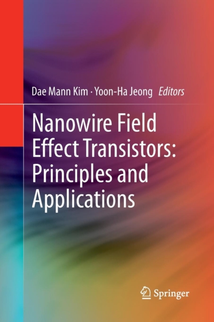 Nanowire Field Effect Transistors: Principles and Applications, Paperback / softback Book