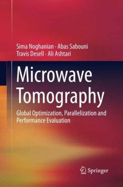 Microwave Tomography : Global Optimization, Parallelization and Performance Evaluation, Paperback / softback Book