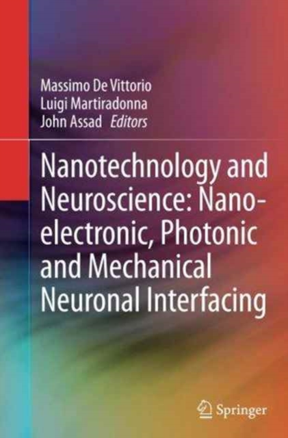 Nanotechnology and Neuroscience: Nano-electronic, Photonic and Mechanical Neuronal Interfacing, Paperback / softback Book