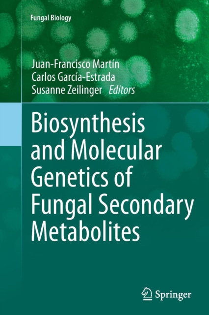 Biosynthesis and Molecular Genetics of Fungal Secondary Metabolites, Paperback / softback Book