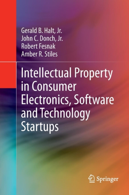 Intellectual Property in Consumer Electronics, Software and Technology Startups, Paperback / softback Book
