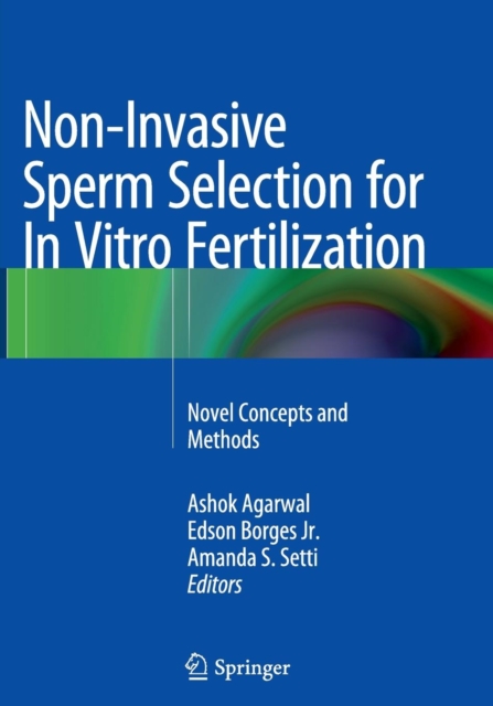 Non-Invasive Sperm Selection for In Vitro Fertilization : Novel Concepts and Methods, Paperback / softback Book