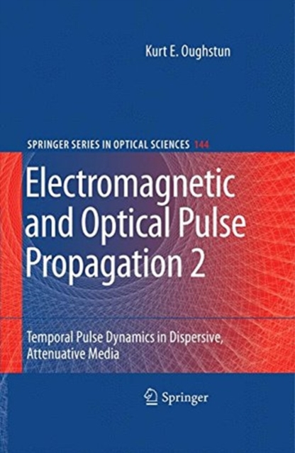 Electromagnetic and Optical Pulse Propagation 2 : Temporal Pulse Dynamics in Dispersive, Attenuative Media, Paperback / softback Book