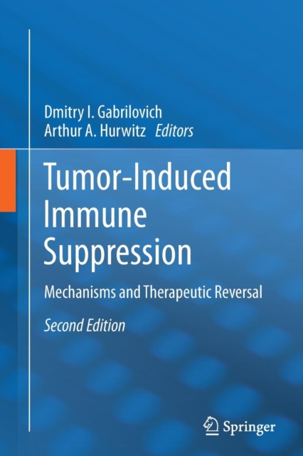 Tumor-Induced Immune Suppression : Mechanisms and Therapeutic Reversal, Paperback / softback Book