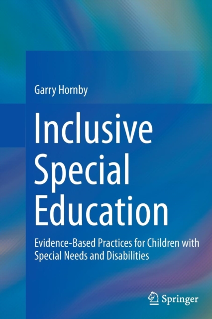 Inclusive Special Education : Evidence-Based Practices for Children with Special Needs and Disabilities, Paperback / softback Book