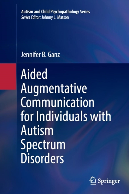 Aided Augmentative Communication for Individuals with Autism Spectrum Disorders, Paperback / softback Book