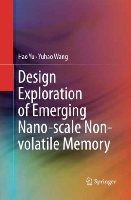 Design Exploration of Emerging Nano-scale Non-volatile Memory, Paperback / softback Book
