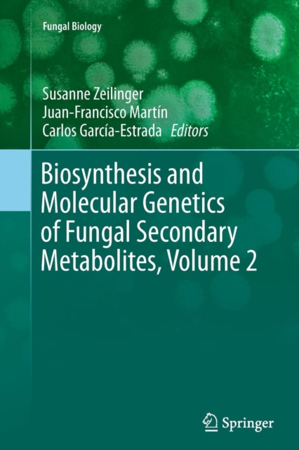 Biosynthesis and Molecular Genetics of Fungal Secondary Metabolites, Volume 2, Paperback / softback Book