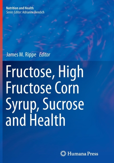 Fructose, High Fructose Corn Syrup, Sucrose and Health, Paperback / softback Book