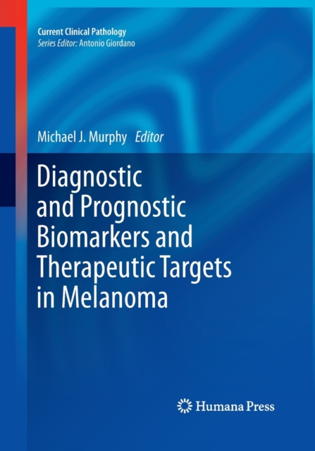 Diagnostic and Prognostic Biomarkers and Therapeutic Targets in Melanoma, Paperback / softback Book