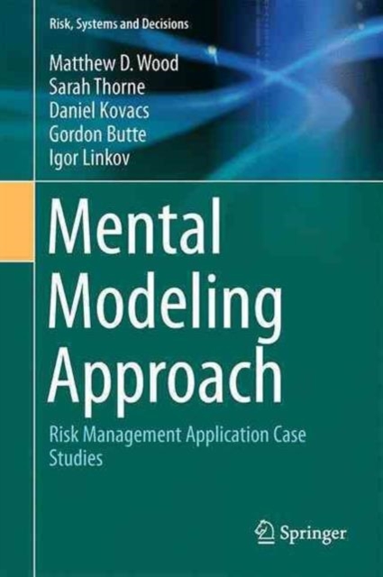 Mental Modeling Approach : Risk Management Application Case Studies, Hardback Book