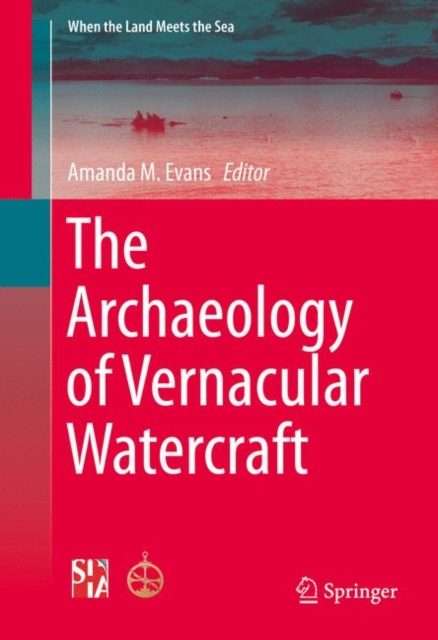 The Archaeology of Vernacular Watercraft, Paperback / softback Book
