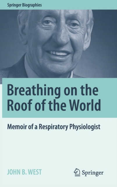 Breathing on the Roof of the World : Memoir of a Respiratory Physiologist, Hardback Book
