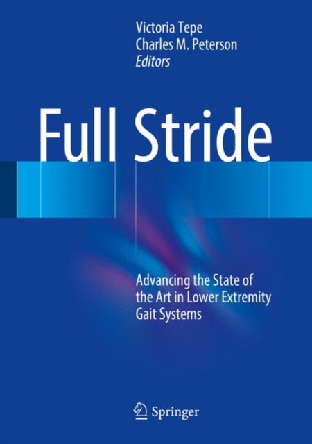 Full Stride : Advancing the State of the Art in Lower Extremity Gait Systems, Hardback Book