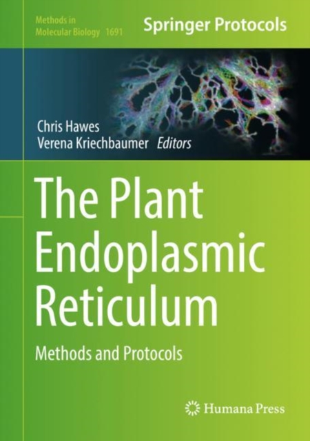 The Plant Endoplasmic Reticulum : Methods and Protocols, Hardback Book