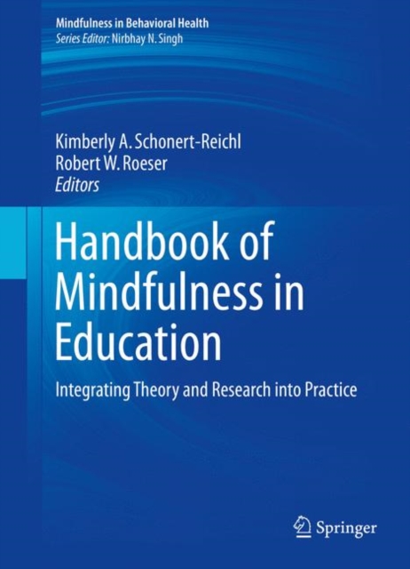 Handbook of Mindfulness in Education : Integrating Theory and Research into Practice, Paperback / softback Book