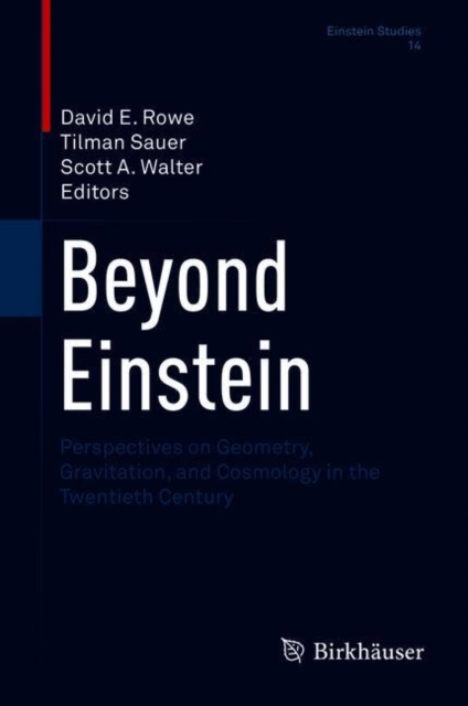 Beyond Einstein : Perspectives on Geometry, Gravitation, and Cosmology in the Twentieth Century, Hardback Book