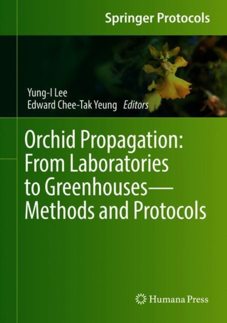 Orchid Propagation: From Laboratories to Greenhouses-Methods and Protocols, Hardback Book