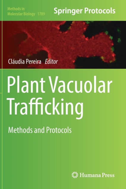 Plant Vacuolar Trafficking : Methods and Protocols, Hardback Book