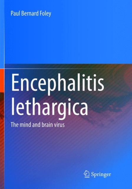 Encephalitis Lethargica : The Mind and Brain Virus, Paperback / softback Book
