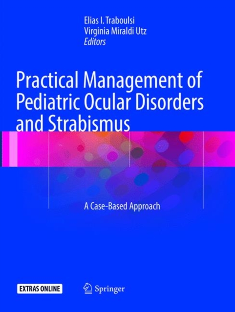 Practical Management of Pediatric Ocular Disorders and Strabismus : A Case-based Approach, Paperback / softback Book