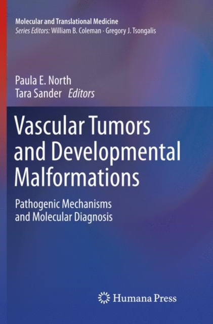 Vascular Tumors and Developmental Malformations : Pathogenic Mechanisms and Molecular Diagnosis, Paperback / softback Book
