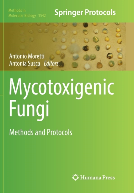 Mycotoxigenic Fungi : Methods and Protocols, Paperback / softback Book