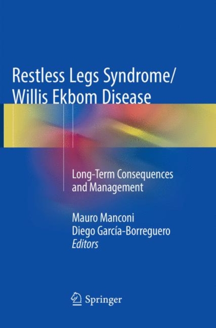 Restless Legs Syndrome/Willis Ekbom Disease : Long-Term Consequences and Management, Paperback / softback Book