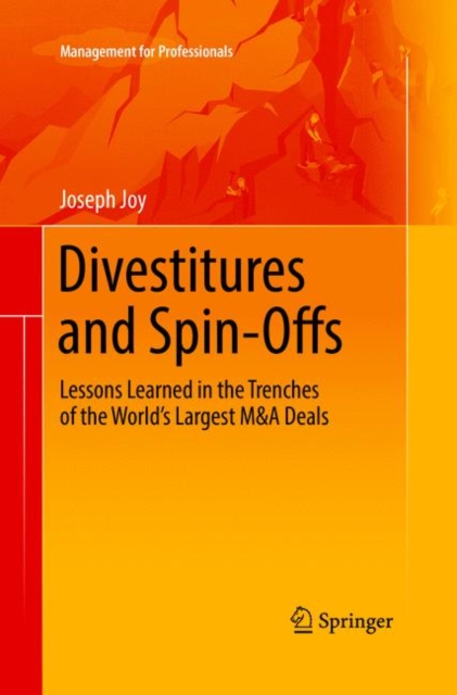 Divestitures and Spin-Offs : Lessons Learned in the Trenches of the World’s Largest M&A Deals, Paperback / softback Book