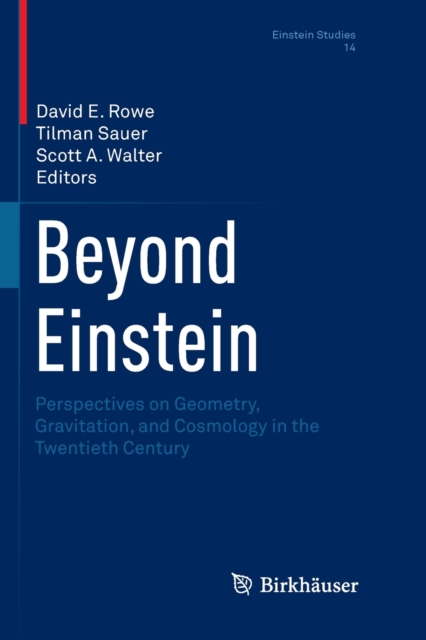 Beyond Einstein : Perspectives on Geometry, Gravitation, and Cosmology in the Twentieth Century, Paperback / softback Book