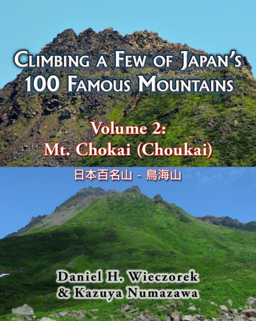 Climbing a Few of Japan's 100 Famous Mountains - Volume 2 : Mt. Chokai (Choukai), Paperback / softback Book