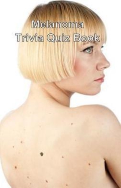 Melanoma Trivia Quiz Book, Paperback / softback Book
