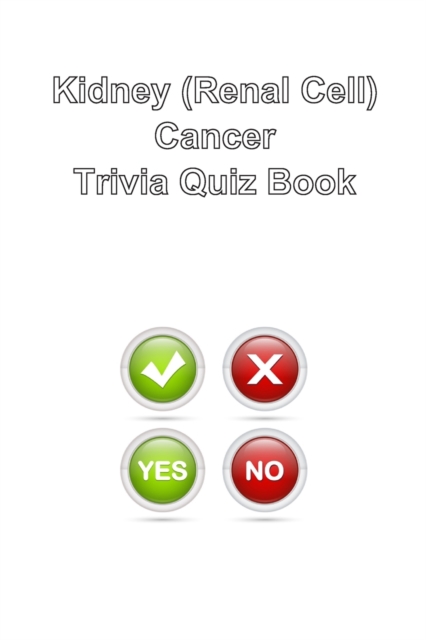 Kidney (Renal Cell) Cancer Trivia Quiz Book, Paperback / softback Book