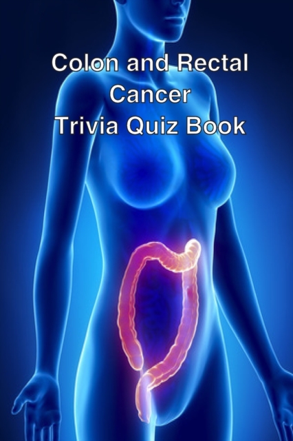 Colon and Rectal Cancer Trivia Quiz Book, Paperback / softback Book