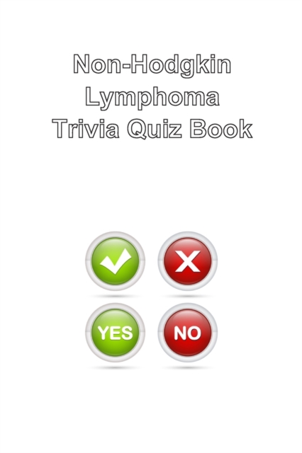 Non-Hodgkin Lymphoma Trivia Quiz Book, Paperback / softback Book
