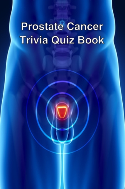 Prostate Cancer Trivia Quiz Book, Paperback / softback Book