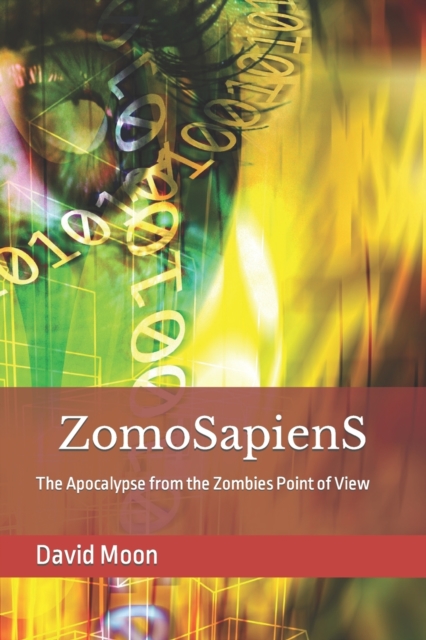 ZomoSapienS : The Apocalypse from the Zombies Point of View, Paperback / softback Book