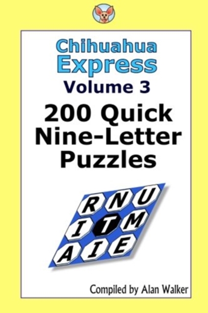 Chihuahua Express Volume 3 : 200 Quick Nine-letter Puzzles, Paperback / softback Book