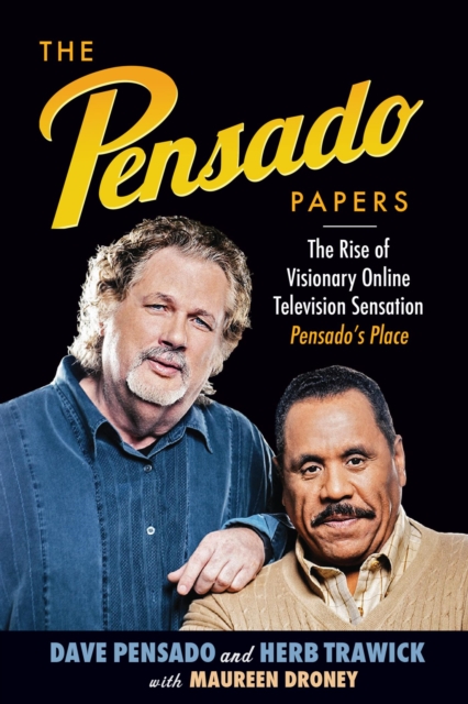 The Pensado Papers : The Rise of Visionary Online Television Sensation Pensado's Place, EPUB eBook