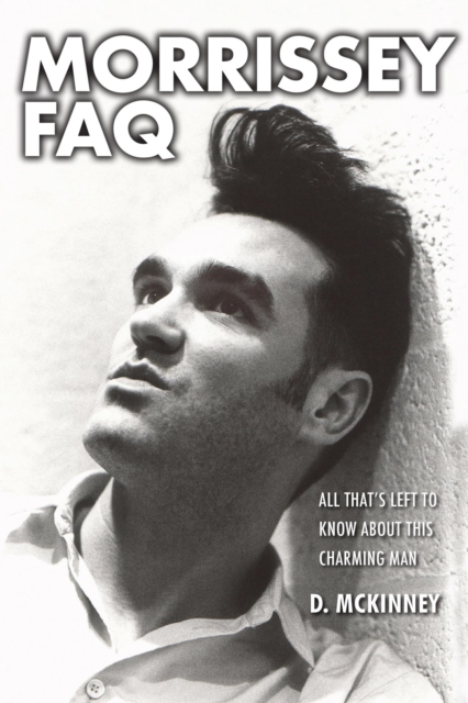 Morrissey FAQ : All That's Left to Know About This Charming Man, EPUB eBook