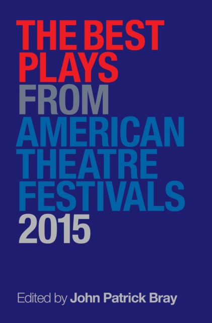 The Best Plays from American Theater Festivals, 2015, Paperback / softback Book