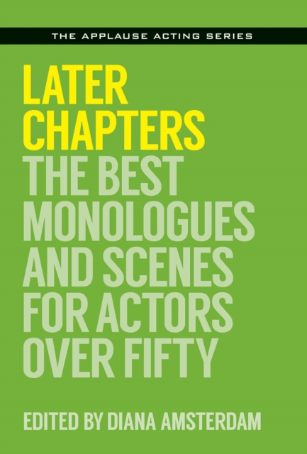 Later Chapters : The Best Monologues and Scenes for Actors Over Fifty, Paperback / softback Book