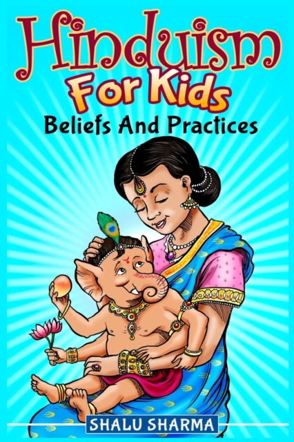 Hinduism For Kids : Beliefs And Practices, Paperback / softback Book