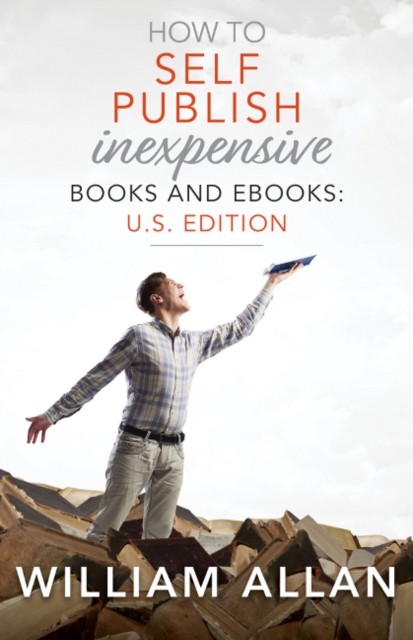 How to Self Publish Inexpensive Books and Ebooks: U.S. Edition, Paperback / softback Book