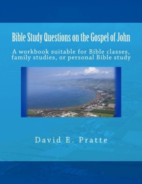 Bible Study Questions on the Gospel of John : A workbook suitable for Bible classes, family studies, or personal Bible study, Paperback / softback Book