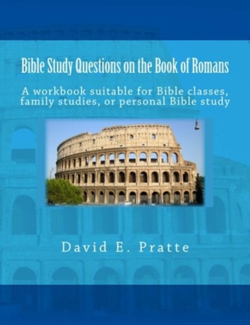 Bible Study Questions on the Book of Romans : A workbook suitable for Bible classes, family studies, or personal Bible study, Paperback / softback Book